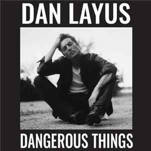 Dan Layus - Dangerous Things Mp3