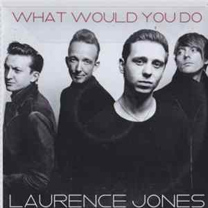 Laurence Jones - What Would You Do Mp3
