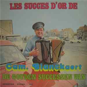 Cam. Blanckaert - Les Succes D'or De Cam. Blanckaert - De Gouden Successen Van Cam. Blanckaert Mp3