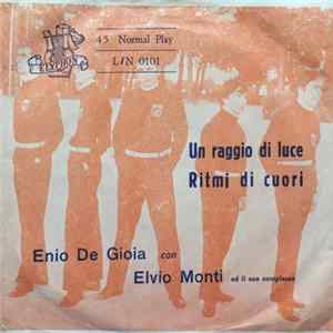 Enio De Gioia con Elvio Monti ed il suo Complesso - Un Raggio Di Luce / Ritmi Di Cuori Mp3