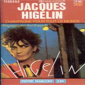 Jacques Higelin - Champagne Pour Tout Le Monde Mp3