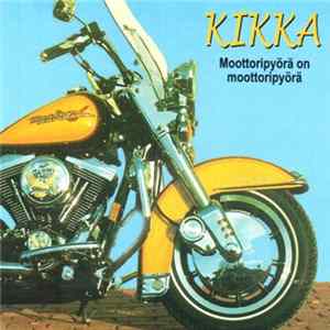 Kikka - Moottoripyorä On Moottoripyörä Mp3