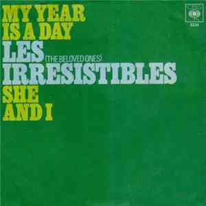 Les Irrésistibles - My Year Is A Day / She And I Mp3