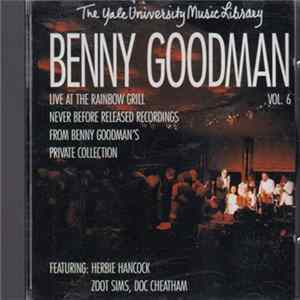 Benny Goodman - Yale Archives Vol. 6: Live At The Rainbow Grill Mp3