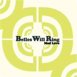 Belles Will Ring - Mad Love Mp3