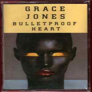 Grace Jones - Bulletproof Heart Mp3