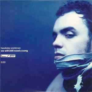 Hawksley Workman - We Will Still Need A Song Mp3