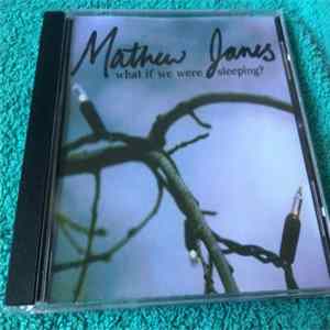 Mathew James - What If We Were Sleeping ? Mp3