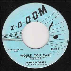Andre D'Orsay - Would You Care (If I Should Go Away) Mp3