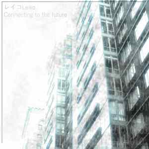 レイコLeiko - Connecting To The Future Mp3