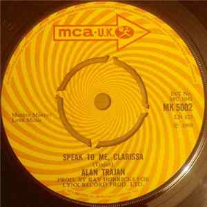 Alan Trajan - Speak To Me, Clarissa / This Might Be My Last Number Mp3