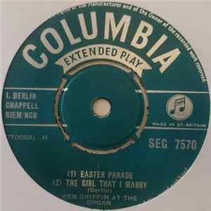 Ken Griffin At The Organ - Easter Parade / The Girl That I Marry / (You Forgot To) Remember / The Song Is Ended (But The Melody Lingers On) Mp3