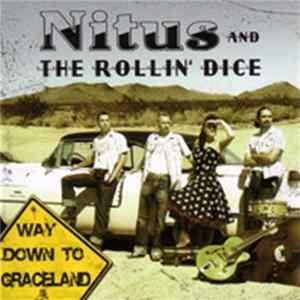 Nitus & The Rollin Dice - Way Down To Graceland Mp3