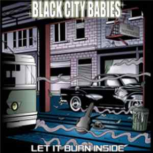Black City Babies - Let It Burn Inside Mp3
