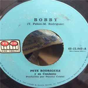 Pete Rodriguez Y Su Conjunto - Bobby / Vamos A Unirnos (Let´s Get Together) Mp3