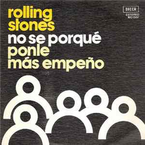 Rolling Stones - No Se Porqué / Ponle Más Empeño Mp3