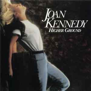 Joan Kennedy - Higher Ground Mp3