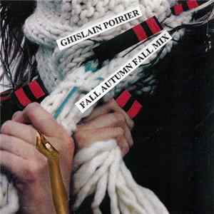 Ghislain Poirier - Fall Autumn Fall Mix Mp3