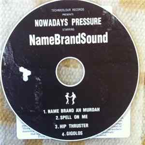 NameBrandSound - Technicolour Records Presents Nowadays Pressure Starring NameBrandSound Mp3