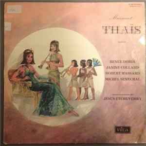 Jules Massenet, Jésus Etcheverry, Renée Doria, Janine Collard, Robert Massard, Michel Sénéchal - Thaïs (Extraits) Mp3