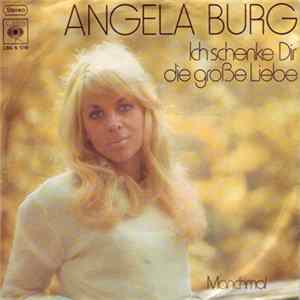 Angela Burg - Ich Schenke Dir Die Große Liebe Mp3