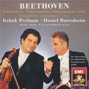 Beethoven, Itzhak Perlman · Daniel Barenboim, Berliner Philharmoniker - Violinkonzert · Violin Concerto · Concerto Pour Violon - Romanzen · Romances 1 & 2 Mp3