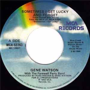 Gene Watson - Sometimes I Get Lucky And Forget / You Put Out An Old Flame Last Night Mp3