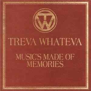 Treva Whateva - Music's Made Of Memories Mp3