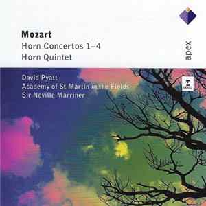 Mozart, David Pyatt, Academy Of St Martin In The Fields, Sir Neville Marriner - Horn Concertos 1-4 • Horn Quintet Mp3