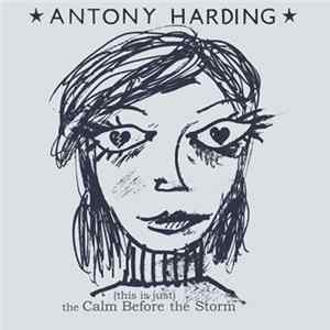 Antony Harding - (This is just) the calm before the storm Mp3