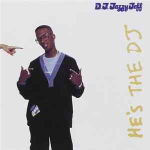 D.J. Jazzy Jeff & The Fresh Prince - He's The DJ, I'm The Rapper Mp3