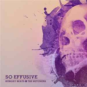 Hungry Beats + The Butchers - So Effusive Mp3