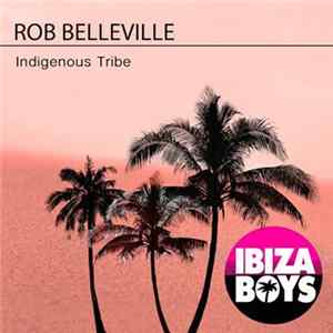 Rob Belleville - Indigenous Tribe Mp3