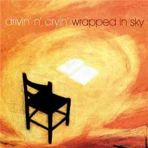 Drivin' N' Cryin' - Wrapped In Sky Mp3