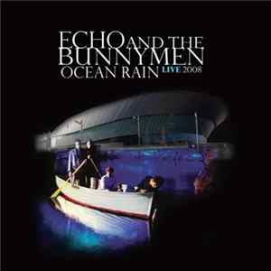 Echo & The Bunnymen - Ocean Rain Live 2008 Mp3