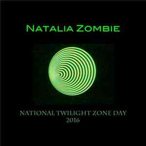 Natalia Zombie - National Twilight Zone Day 2016 Mp3