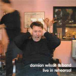 Damian Wilson & Band - Live In Rehearsal Mp3