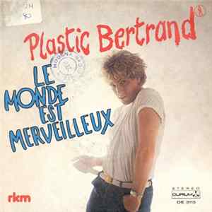 Plastic Bertrand - Le Monde Est Merveilleux Mp3