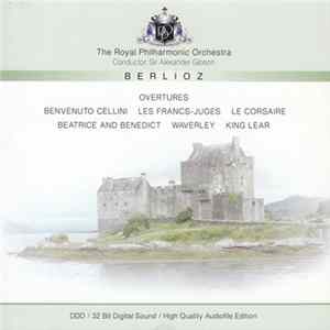 The Royal Philharmonic Orchestra Conductor: Sir Alexander Gibson - Berlioz - Overtures Mp3