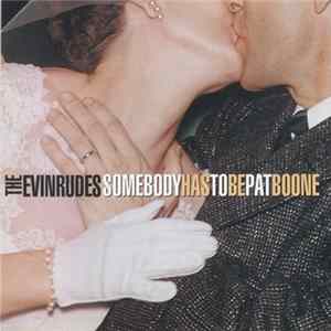 The Evinrudes - Somebody Has To Be Pat Boone Mp3