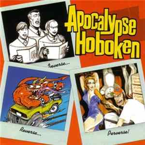 Apocalypse Hoboken - Inverse Reverse Perverse Mp3