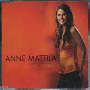 Anne Mattila - Kaikki Muu Voi Mennä Mp3