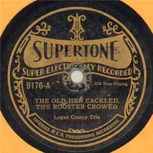Logan County Trio / Jim Burke - The Old Hen Cackled, The Rooster Crowed / Billy In The Low Ground Mp3