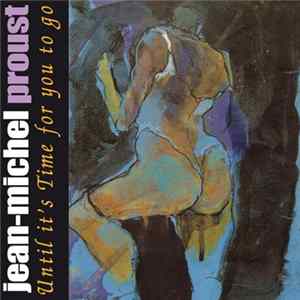 Jean-Michel Proust - Until It's Time For You To Go Mp3