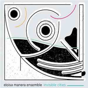Eloisa Manera Ensemble - Invisible Cities Mp3