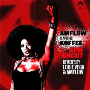 AMFlow Featuring Koffee - Raw Uncut (Remixes By Louie Vega & AMFlow) Mp3