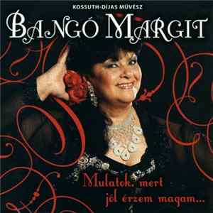 Bangó Margit - Mulatok, Mert Jól Érzem Magam... Mp3