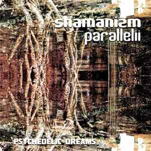 Shamanizm Parallelii - Psychedelic Dreams Mp3