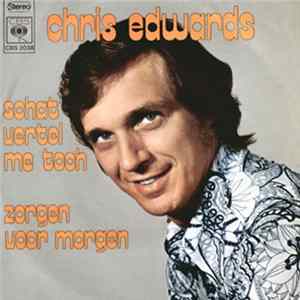 Chris Edwards - Schat Vertel Me Toch Mp3