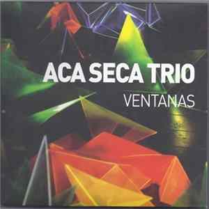 Acá Seca Trío - Ventanas Mp3
